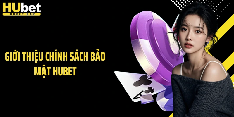 Giới thiệu chính sách bảo mật HUBET